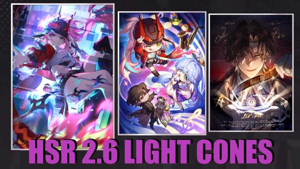 Honkai Star Rail 2.6 Light Cones, Honkai Star Rail Rappa Signature LC, Honkai Star Rail 2.6 5-star LCS, Honkai Star Rail 2.6 4-star LCs, HSR 2.6 Light Cones, HSR RAPPA signature Light Cone