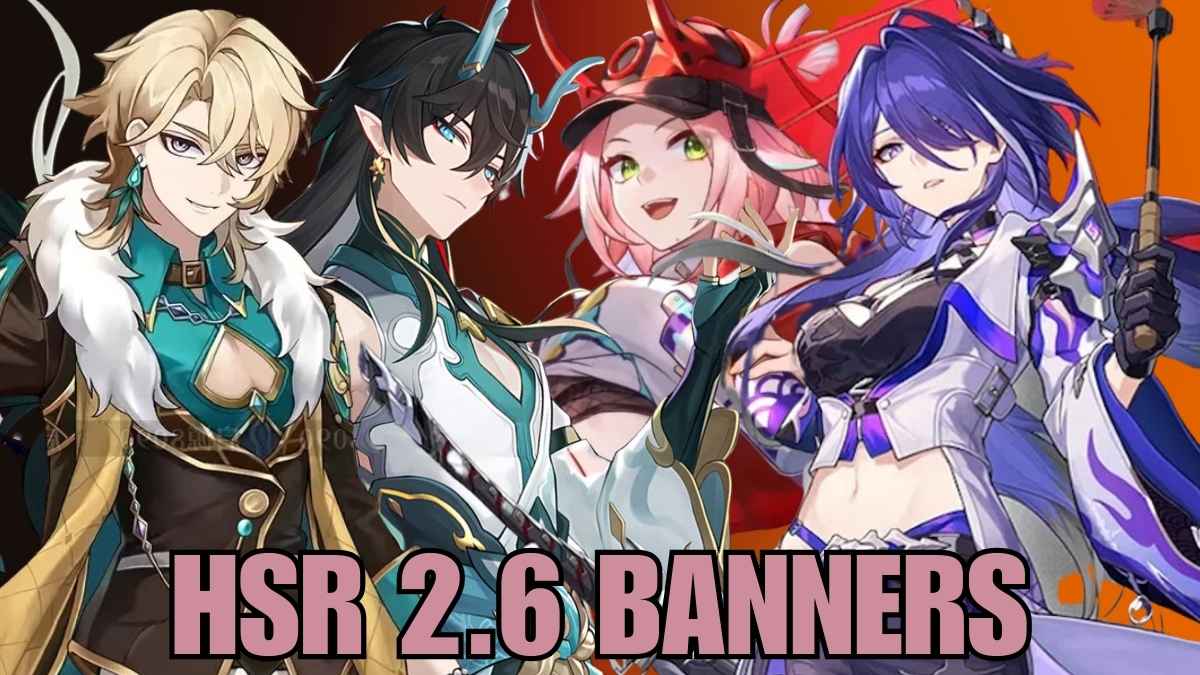 Honkai Star Rail 2.6 Banners, Honkai Star Rail 2.6 Banner Characters, Honkai Star Rail 2.6 Banner Light Cones, Honkai Star Rail 2.6 Banner phases, hsr 2.6 banner, hsr 2.6 banner 4-stars, hsr 2.6 banner characters