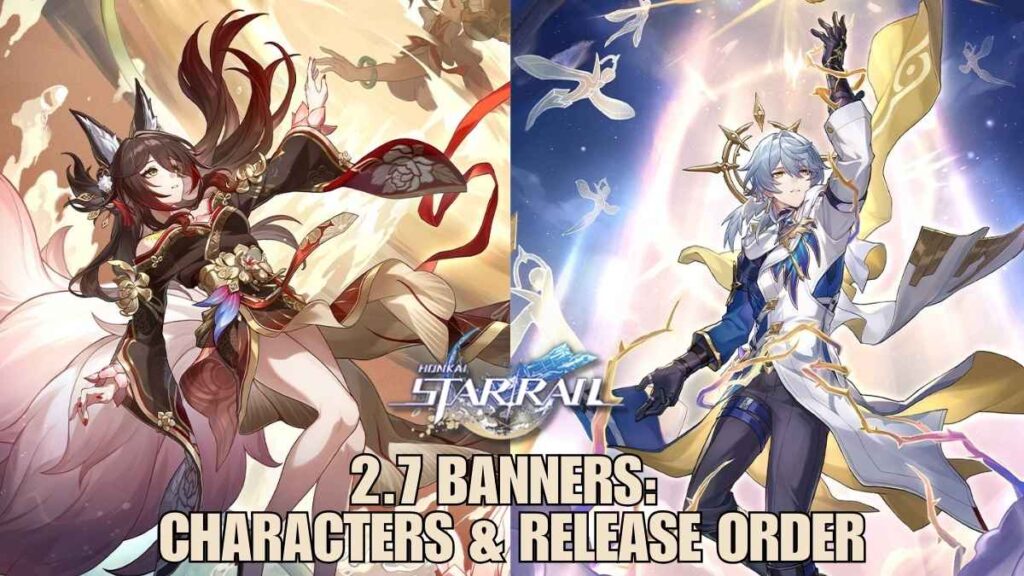 Honkai Star Rail 2.7 Banner, Honkai Star Rail 2.7 Banners, hsr 2.7 banner, hsr 2.7 banner Characters, hsr 2.7 banner Release Order, hsr 2.7 banners