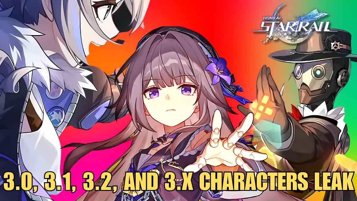 Honkai Star Rail 3.0, Honkai Star Rail 3.1, Honkai Star Rail 3.2, Honkai Star Rail 3.x Characters leak, hsr 3.0 banner, hsr 3.1 banner, hsr 3.2 Banners, hsr leaks