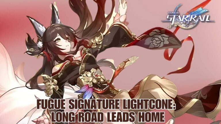 HSR Fugue Signature Lightcone, hsr Long Road Leads Home, HSR Fugue Signature Lightcone Stats, HSR Fugue Signature Lightcone Effects, HSR Fugue Signature Lightcone Materials, HSR Fugue Lightcone