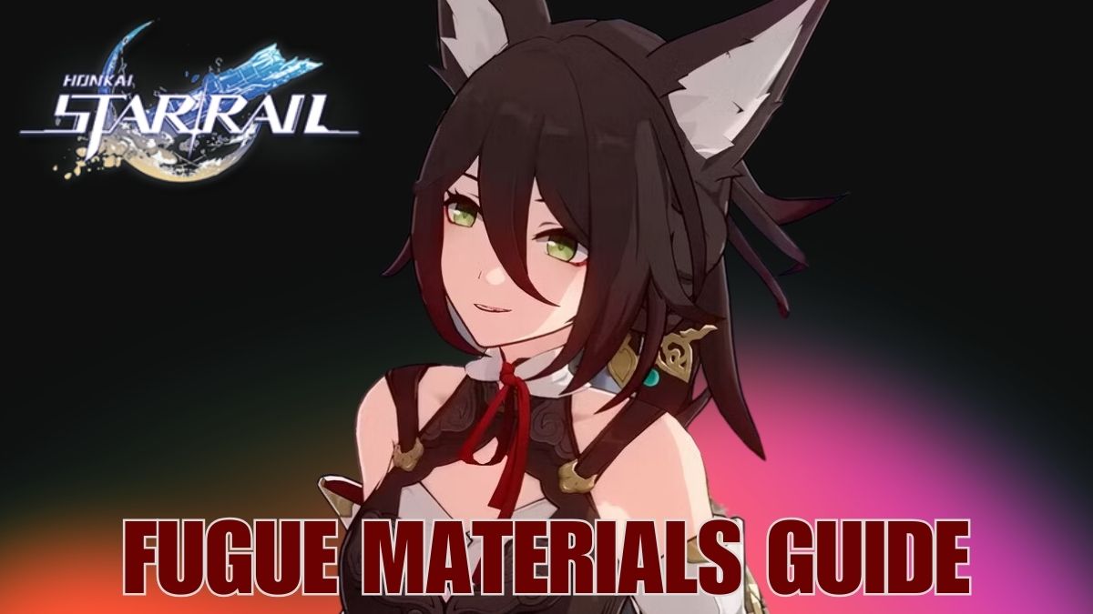 Honkai Star Rail fugue Materials, Honkai Star Rail fugue Ascension materials, Honkai Star Rail fugue Trace materials, hsr fugue mats, hsr fugue Ascension materials, hsr fugue Ascension mats