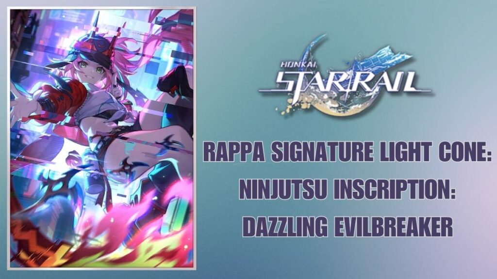 HSR Rappa Signature Light Cone, HSR Ninjutsu Inscription Dazzling Evilbreaker, HSR Rappa Signature Light Cone Stats, HSR Rappa Signature Light Cone Effects, HSR Rappa Signature lc