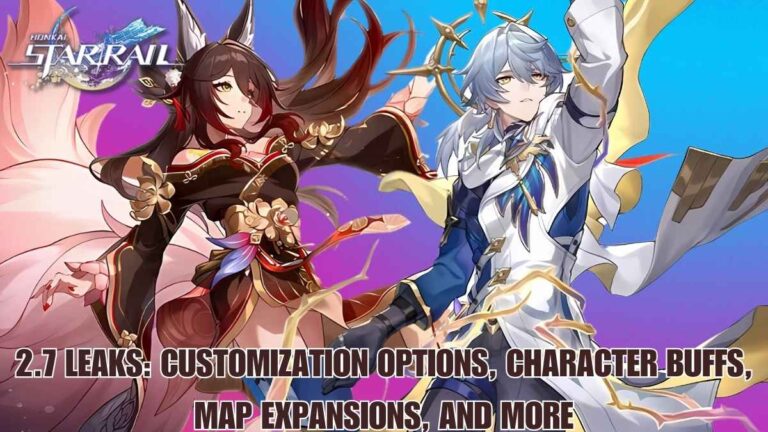 Honkai Star Rail 2.7 Leaks, Honkai Star Rail 2.7 Customization Options, Honkai Star Rail 2.7 Character Buffs, Honkai Star Rail 2.7 Map Expansions, Honkai Star Rail 2.7 characters, hsr 2.7 update, hsr 2.7 leaks