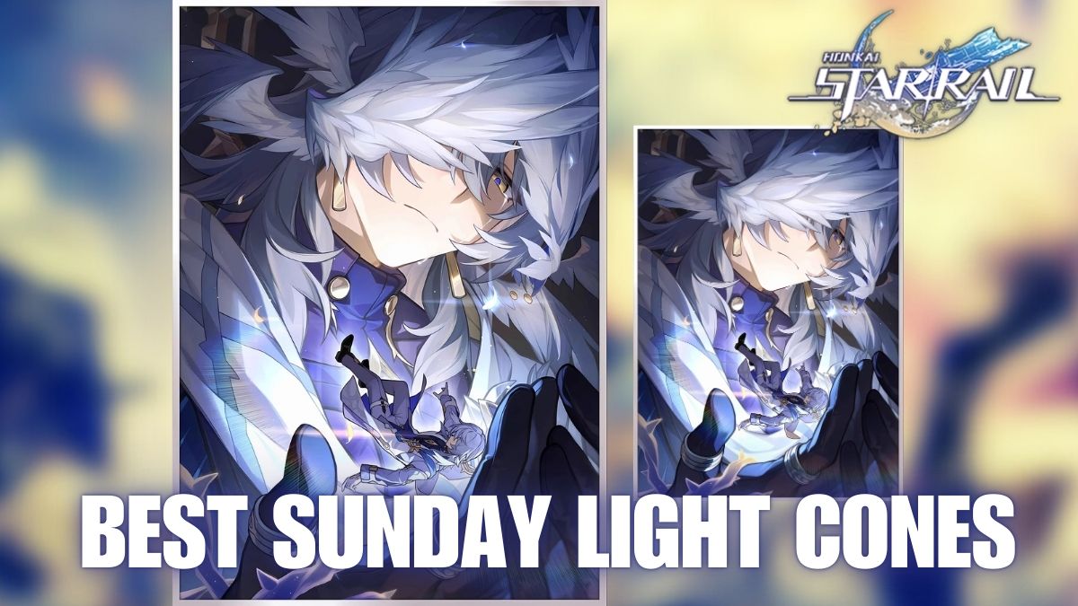 Best Sunday light cones in Honkai Star Rail, HSR Sunday light cone choices, best HSR Sunday light cones, best Honkai Star Rail Sunday light cones