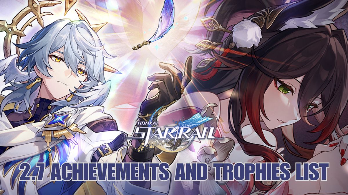 Honkai Star Rail 2.7 achievements list, HSR 2.7 trophies, Honkai Star Rail 2.7 achievements, full trophy list in Honkai Star Rail 2.7, upcoming achievements in HSR 2.7 update, Honkai Star Rail 2.7 rewards, HSR 2.7 achievements