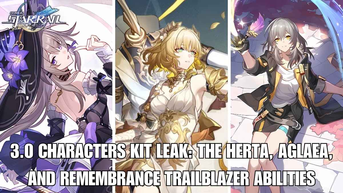 Honkai Star Rail 3.0 character kit leaks, HSR 3.0 characters' abilities revealed, Honkai Star Rail 3.0 character kits, HSR The Herta Abilities, HSR Aglaea Abilities, HSR Remembrance Trailblazer Abilities, HSR The Herta kit, HSR Aglaea kit, HSR Remembrance Trailblazer kit