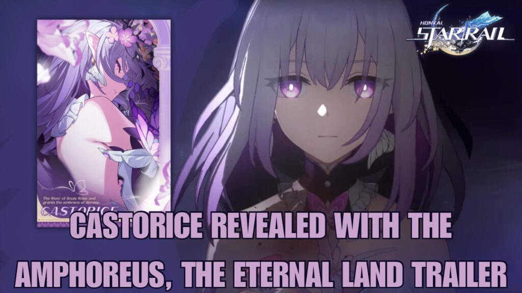 Honkai Star Rail Castorice revealed in Amphoreus trailer, Castorice in HSR, HSR Castorice character details, Castorice connection to The Eternal Land Honkai Star Rail, Castorice role in HSR, Honkai Star Rail Castorice abilities, Honkai Star Rail Castorice, HSR Castorice
