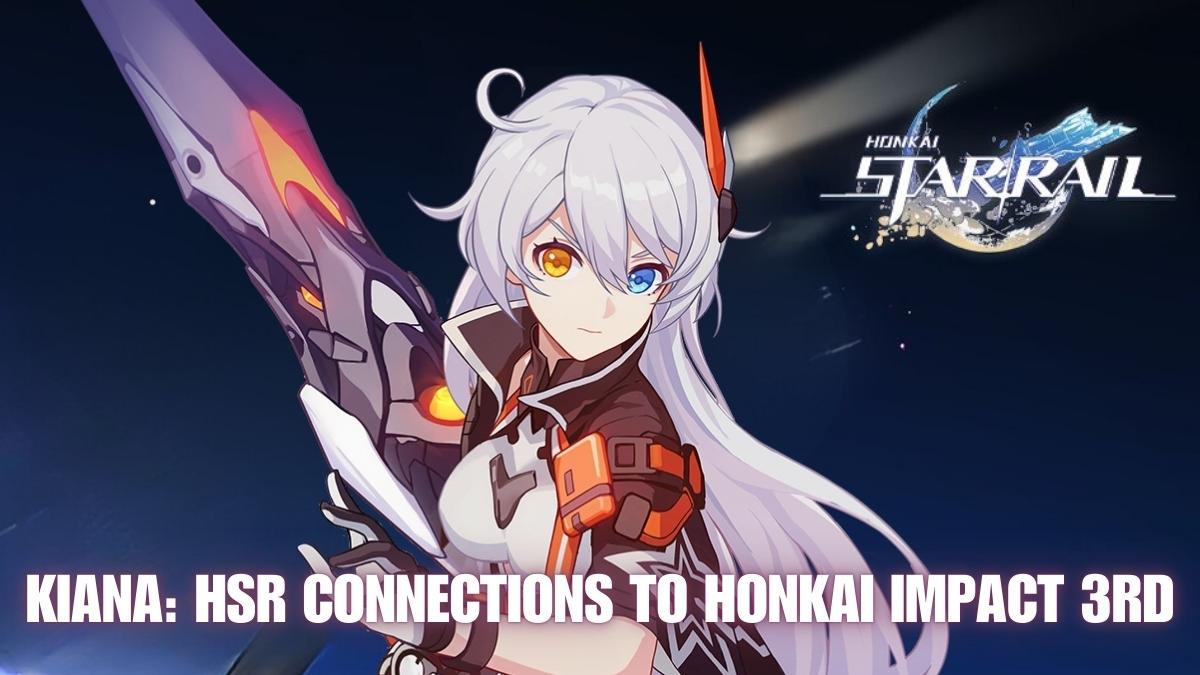 Kiana in Honkai Star Rail teased, HSR Kiana connections to HI3, Honkai Star Rail devs hint at Kiana, Kiana's role in HSR and Honkai Impact 3rd, HSR Kiana, hi3 Kiana,