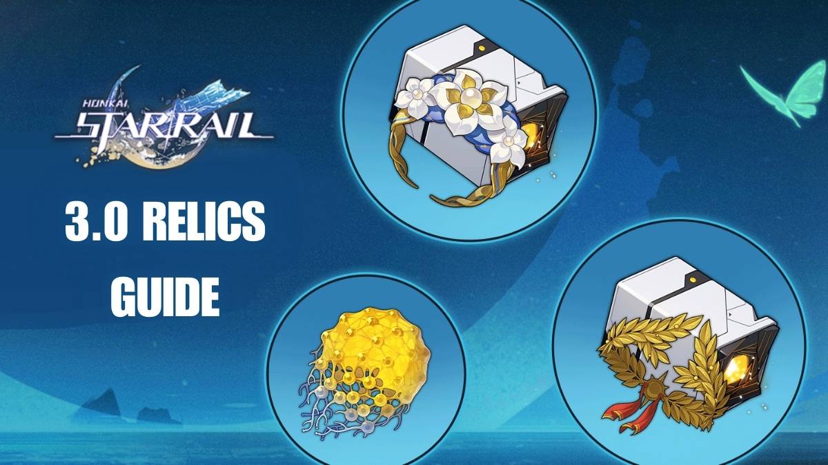 Honkai Star Rail 3.0 relics, HSR 3.0 relic effects, suitable characters for HSR 3.0 relics, best characters for new HSR 3.0 relics, HSR 3.0 relic farming guide