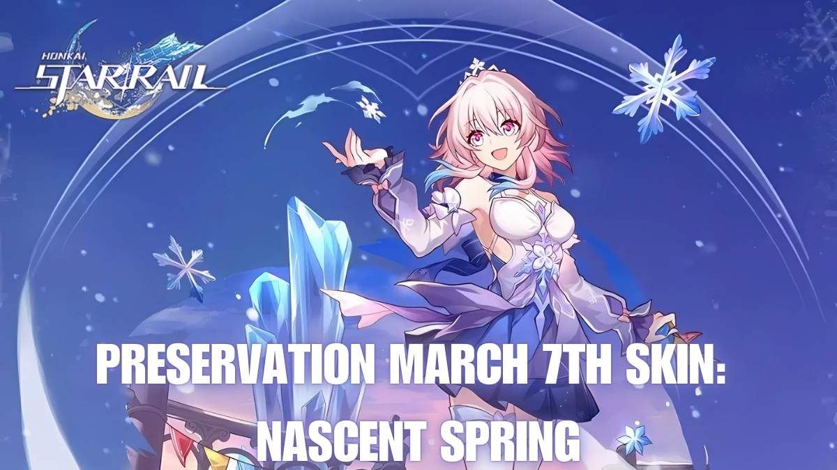 Honkai Star Rail March 7th skin, HSR Nascent Spring skin, March 7th Preservation skin, HSR March 7th free skin, Honkai Star Rail 3.0 Nascent Spring, how to get HSR March 7th skin, HSR March 7th skin price
