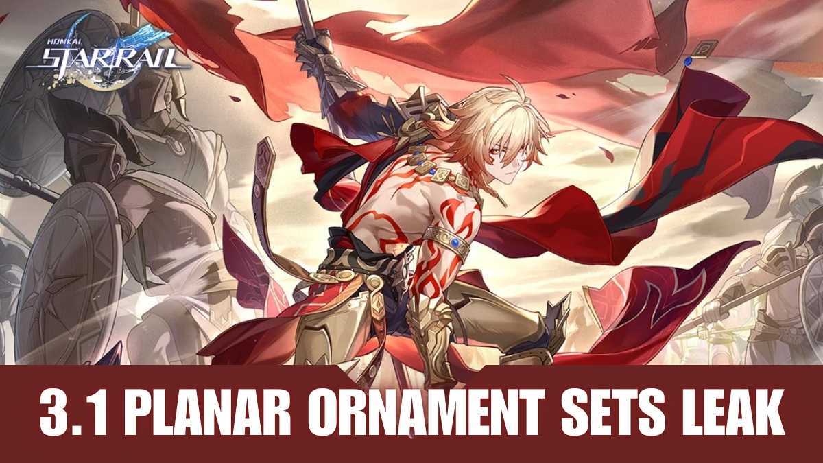 Honkai Star Rail 3.1 Planar Ornament sets leaked, HSR 3.1 Planar Ornament stats, HSR 3.1 new Planar Ornaments, upcoming Planar Ornament sets in HSR 3.1