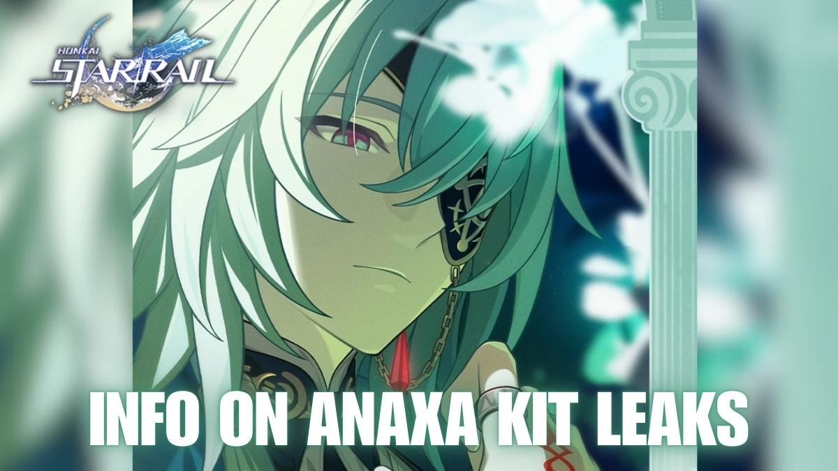 Honkai Star Rail Anaxa kit leaks, HSR Anaxa abilities, HSR Anaxa role and gameplay, HSR Anaxa ultimate, HSR Anaxa talent, HSR Anaxa