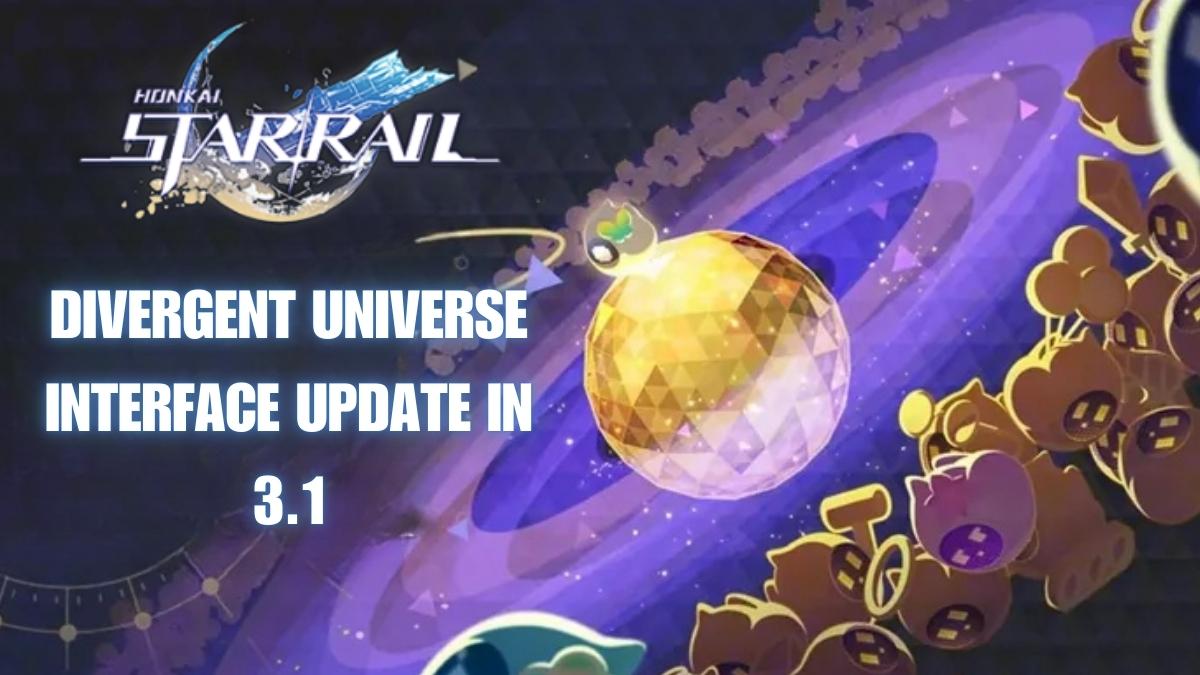 Honkai Star Rail Divergent Universe interface update, HSR 3.1 Divergent Universe leak, Divergent Universe update HSR 3.1, Divergent Universe adjustments in HSR 3.1, HSR 3.1 Divergent Universe
