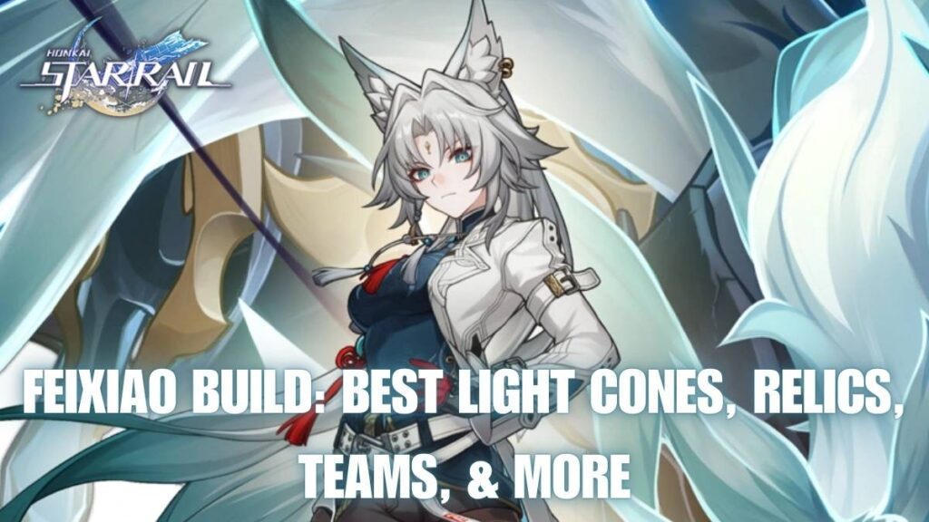 Honkai Star Rail Feixiao build, hsr Feixiao build, Honkai Star Rail Feixiao build guide, best Feixiao Light Cones hsr, top Feixiao relic sets hsr, hsr Feixiao team compositions, best Feixiao skills in hsr, Feixiao best Light Cone