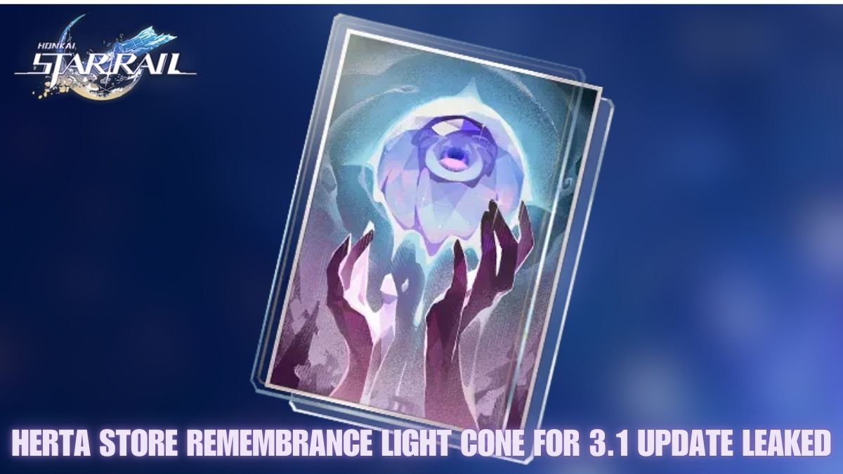 Honkai Star Rail Herta Store Light Cone leak, HSR Remembrance Light Cone 3.1, HSR Herta Store Light Cone 3.1 update, HSR Herta Store Remembrance LC, HSR 3.1 Light Cone details
